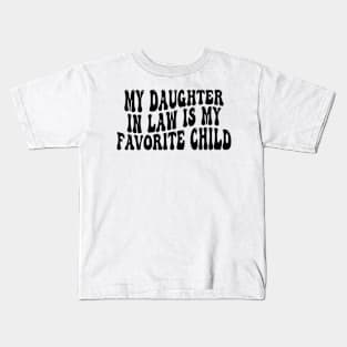 My Daughter In Law Is My Favorite Child Kids T-Shirt